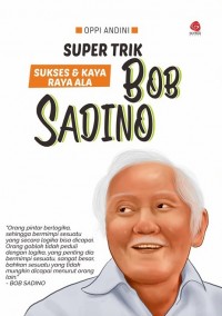 Super Trik Sukses dan Kaya Raya Ala Bob Sadino