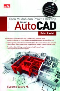 Cara Mudah dan Praktis Bekerja dengan Autocad edisi revisi