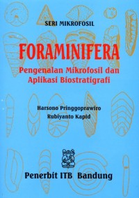 Foraminifera: Pengenalan Mikrofosil dan Aplikasi Biostratigrafi
