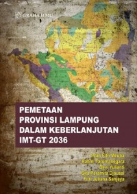 Pemetaan Provinsi Lampung Dalam Berkelanjutan IMT-GT 2036