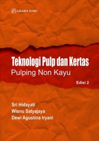 Teknologi Pulp dan Kertas Pulping Non Kayu Edisi 2