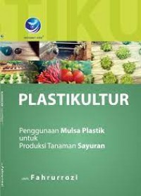 Plastikultur : penggunaaan mulsa plastik untuk produksi tanaman sayuran