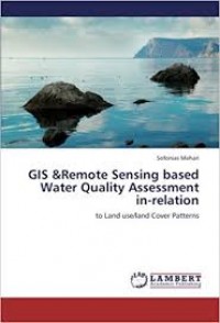 GIS & Remote Sensing Based Water Quality Assessment In-Relation