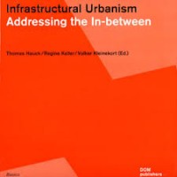 Infrastructural Urbanism Addressing the In-Between