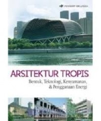 Arsitektur Tropis: Bentuk, Teknologi, Kenyamanan, & Penggunaan Energi