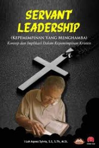 Servant Leadership (Kepemimpinan Yang Menghamba) Konsep Dan Implikasi Dalam Kepemimpinan Kristen