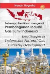 Beberapa Pemikiran Mengenai Pembangunan Industri Gas Bumi Indonesia