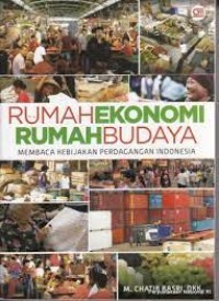 Rumah Ekonomi Rumah Budaya Membaca Kebijakan Perdagangan Indonesia
