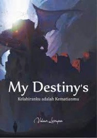 My Destiny's Kelahiranku Adalah Kematianmu