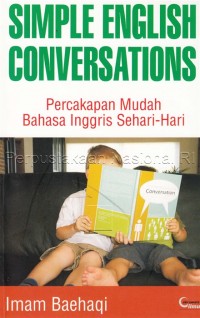 Simple english conversations : percakapan mudah bahasa Inggris sehari-hari