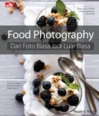 Food Photography: dari Foto Biasa jadi Luar Biasa