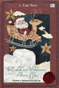 The life and adventures of Santa Claus : Kisah hidup dan petualangan-petualngan Santa Claus
