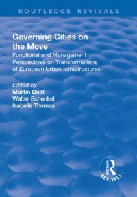 Governing Cities on the Move: Functional and Management Perspectives on Transformations of European Urban Infrastructures