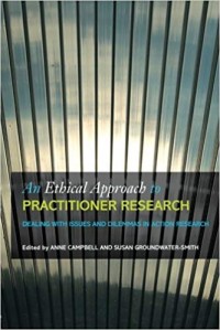 An Ethical Approach to Practitioner Research: Dealing with Issues and Dilemmas in Action Research