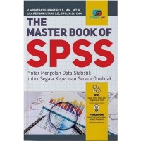 The Master Book Of SPSS pintar mengolah data statistik untuk segala keperluan secara otodidak