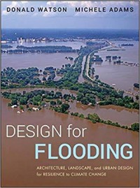 Design for Flooding : Architecture, Landscape, and Urban Design for Resilience to Climate Change