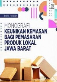 Monografi Keunikan Kemasan Bagi Pemasaran Produk Lokal Jawa Barat