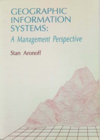 Geographic Information Systems : A Management Perspective