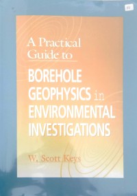 A practical guide to borehole geophysics in environmental investigations