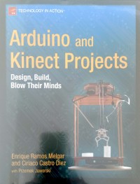 Arduino and Kinect Projects: design, build, blow their minds