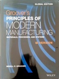Groover's Principles of Modern Manufacturing: materials, processes, and systems