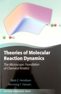 Theories of molecular reaction dynamics: the microscopic foundation of chemical kinetics