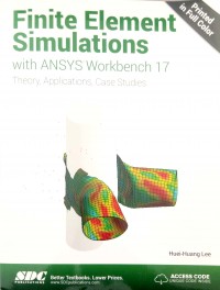 Finite element simulations with ANSYS Workbench 17: theory, applications, case studies