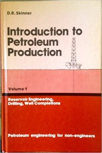Introduction to petroleum production Volume 1 : Drilling, well completions, reservoir engineering