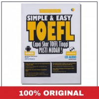 Simpel & Easy Toefl : capai skor TOEFL tinggi pasti mudah !