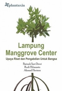 Lampung Manggrove Center: Upaya Riset dan Pengabdian untuk Bangsa