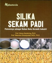 Silika sekam padi; potensinya sebagai bahan baku keramik industri