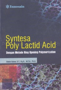 Syntesa poly lactid acid dengan metode ring opening polymerization