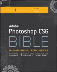 Adobe Photoshop CS6 Bible: The Comprehensive, Tutorial Resource