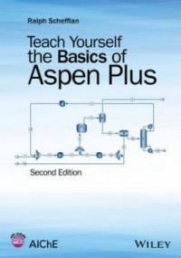 Teach Yourself the Basics of Aspen Plus second edition
