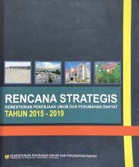 Rencana Strategis Kementerian Pekerjaan Umum dan Perumahan Rakyat Tahun 2015 - 2019
