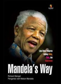 Mandela's Way: Lima belas Pelajaran tentang Hidup, Cinta, dan Keberanian